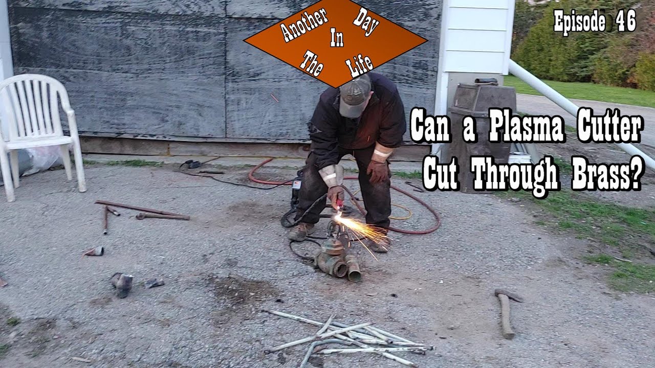 Can a Plasma Cutter Cut Through Brass? Another Day in the Life Vlog