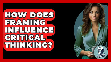 How Does Framing Influence Critical Thinking? - Philosophy Beyond