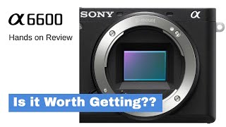 Sony a6600 Camera Review | Mirrorless Digital Camera | Hands-on First Look