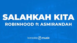 Salahkah Kita - Robinhood feat. Asmirandah (KARAOKE VERSION)