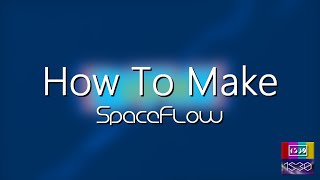 How To Make SpaceFlow