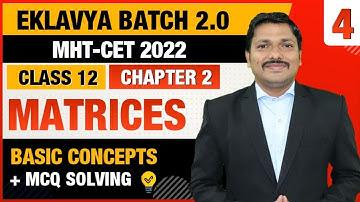 Ch.2 Matrices  MCQ & PYQ Lecture 4 | EKLAVYA 2.0 BATCH for MHT-CET 2022 | Dinesh Sir