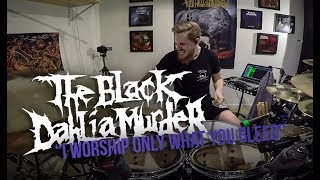 The Black Dahlia Murder - I Worship Only What You Bleed - Drum Cover