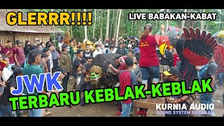 KEBLAK-KEBLAK JWK LIVE BABAKAN,AUDIO MANTAP-MINGGU 20 MARET 2022