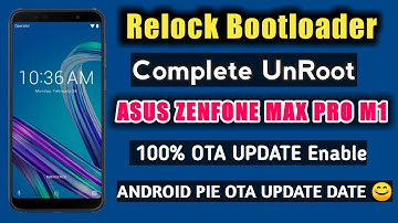 Asus Max Pro M1 Relock Bootloader, Unroot & Get Latest OTA Update, Android Pie is Coming!
