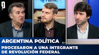 PROCESARON A UNA INTEGRANTE DE REVOLUCIÓN FEDERAL | Argentina Política con Jon, Franco y el Profe