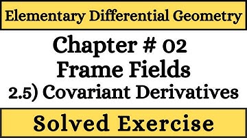 Elementary Differential Geometry by Barrett  | 2.5) Covariant Derivative Solved Exercise