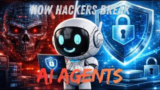 How Hackers Break AI Agents
