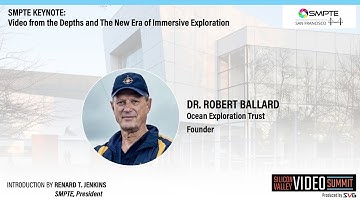 SMPTE Keynote: A New Era of Immersive Video Exploration: Dr. Robert Ballard and his Broadcast Team