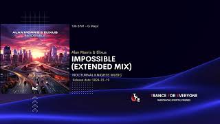 Alan Morris & Elixus - Impossible (Extended Mix) NOCTURNAL KNIGHTS MUSIC