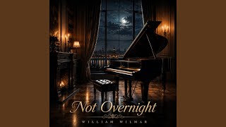 Not Overnight