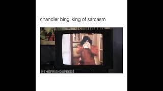 Chandler bing : king of sarcasm ❤️?