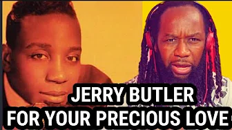 JERRY BUTLER - For your precious love REACTION - First time hearing JERRY BUTLER - For your precious love REACTION - First time hearing