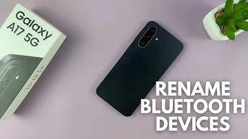 Samsung Galaxy A17 5G: How To Rename Bluetooth Devices