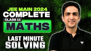 JEE Main 2024: Complete class 11th Last Minute Solving Maths
