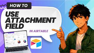 How to Use the Attachment Field in Airtable (Updated 2026)