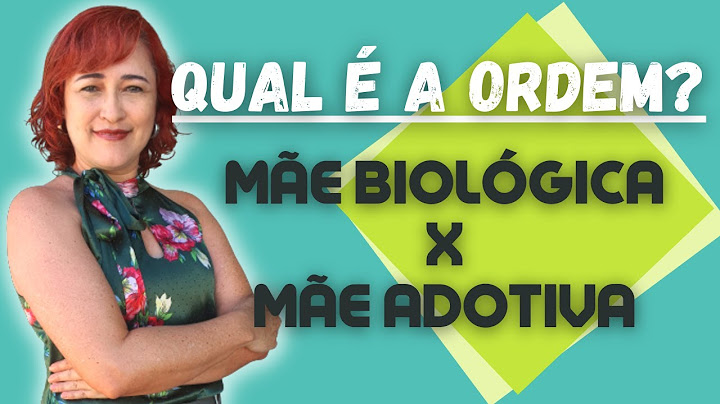 Qual é a ordem? Mãe biológica X Mãe adotiva