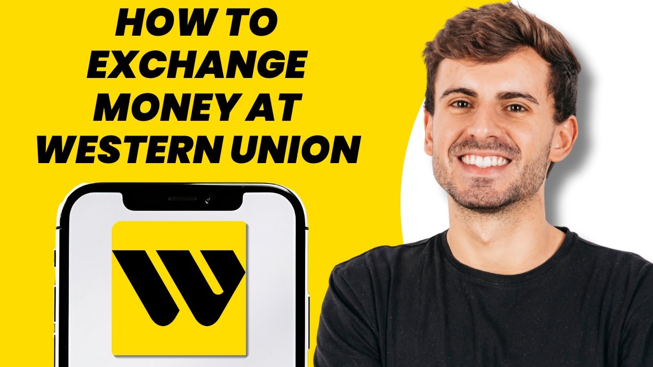 How to Exchange Money at Western Union