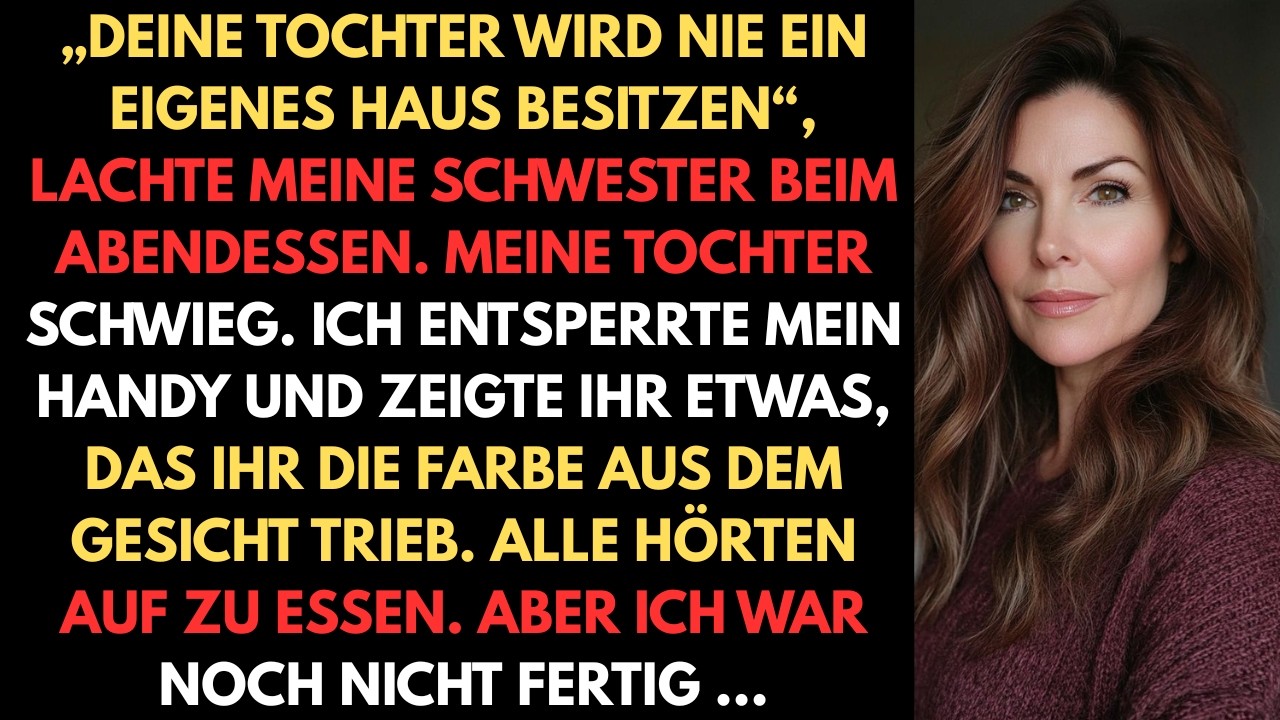Beim Familienessen lachte meine Schwester: „Deine Tochter wird nie ein eigenes Haus besitzen