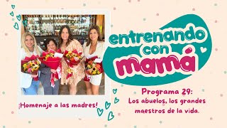 ¡Homenaje a las madres !Los abuelos los grandes maestros de la vida - Programa 29 11/05/2024