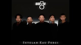 Ungu - Setelah Kau Pergi (Lirik Video)