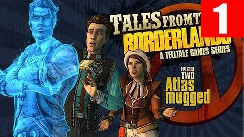 Tales from the Borderlands Episode 2 Walkthrough Part 1 Full No Commentary PC Gameplay Atlas Mugged