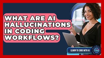 What Are AI Hallucinations In Coding Workflows? - Learning To Code With AI