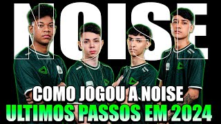 COMO JOGOU A NOISE EM 2024 ?