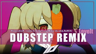 Pinocchiop  Love It  Fthatsune Miku gottuna Remix