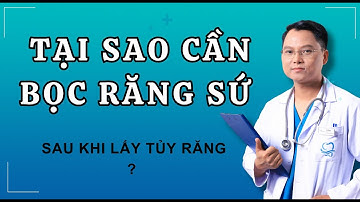 Tại Sao Phải Bọc Răng Sứ Sau Khi Lấy Tủy Răng |Dr Cường Offical #bacsicuong #rangsuthammy #nhakhoa