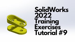 SolidWorks 2022 - Training Exercises Tutorial #9
