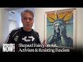 Shepard Fairey on Art, Activism &amp; Resisting Fascism