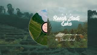 Daun Jatuh - Resah Jadi Luka edit by @ladubi.raditya