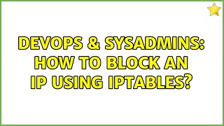 Famous DevOps & SysAdmins: How to block an IP using iptables? (2 Solutions!!) Wealth