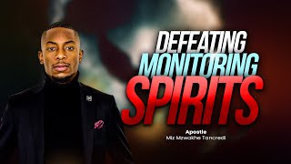 Defeating monitoring Spirits | Apostle Miz Mzwakhe Tancredi