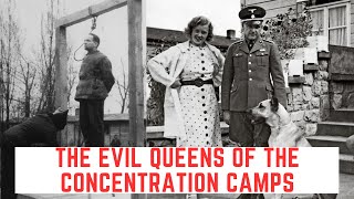 The EVIL Queens Of The Concentration Camps