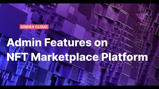 Vindax Cloud - Admin Features On Nft Marketplace Platform