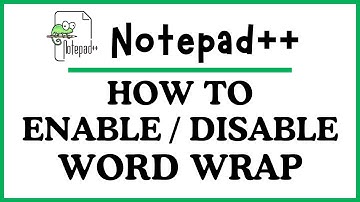 How to Enable or Disable Word Wrap in Notepad++ | Step-by-Step PC Tutorial