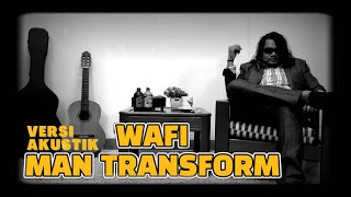⚫️ Wafi - Man Transform | (Acoustic Version)