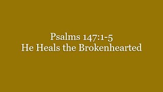 558 Psalms 147:1-5 He Heals the Brokenhearted