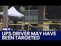 UPS driver may have been targeted in deadly shooting