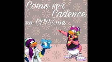 Como ser Cadence en CPPS.me (CODE)