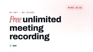 SKI - Free Unlimited Meeting Recording on Mac & Windows | heyski.io