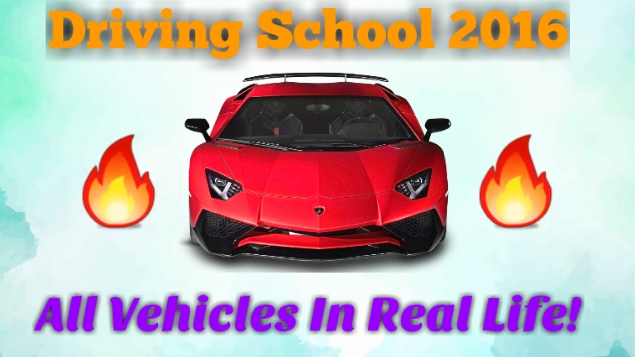Driving School 2016 - All  Vehicles In Real Life (On Subscriber's Request)