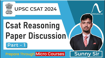UPSC CSAT Exam 2024  | CSAT Reasoning Paper Discussion | Part 1 I abhimanu IAS
