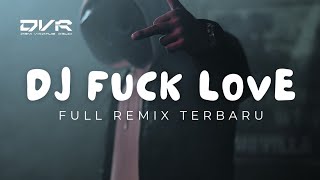 DJ FUCK LOVE REMIX DJ VIRAL SHORTS - DV Remix Msc