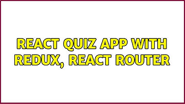React quiz app with Redux, React Router