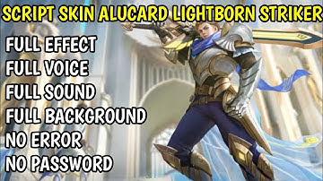 SCRIPT SKIN ALUCARD LIGHTBORN STRIKER FULL EFFECT + VOICE SOUND PATCH TERBARU NO PASSWORD