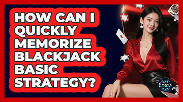 How Can I Quickly Memorize Blackjack Basic Strategy? - The Blackjack Blueprint