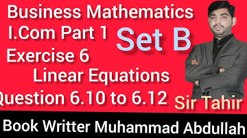 Business Mathematics i.com part 1 Linear equation unit 6 Question 6.10 to 6.12 lecture urdu & Hindi
